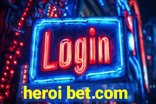 heroi bet.com